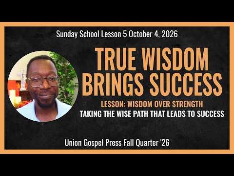 Sunday School Lesson (UGP) - October 4, 2026 - Wisdom Over Strength