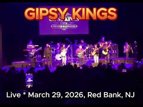 Gipsy Kings * Live - March 29, 2026, Red Bank, NJ