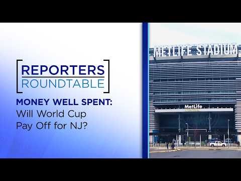 From World Cup to state budget: Impact on New Jersey’s economy | Reporters Roundtable