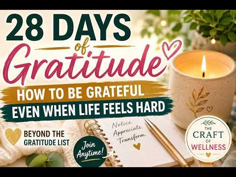 28 Days of Gratitude: How to Be Grateful Even When Life Feels Hard 💛