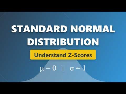 Standard Normal Distribution Explained: Z-Scores, Mean & Standard Deviation