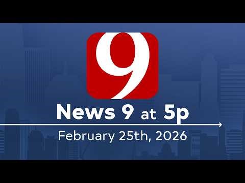 News 9 at 5p (Full Newscast) -|February 25, 2026