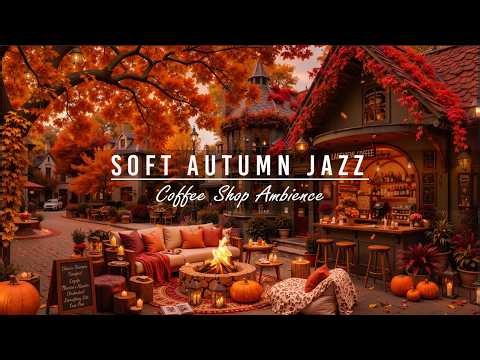 Warm Autumn Fireplace Ambience at Outdoor Coffee Shop🍂Soft Jazz Instrumental Music for Stress Relief