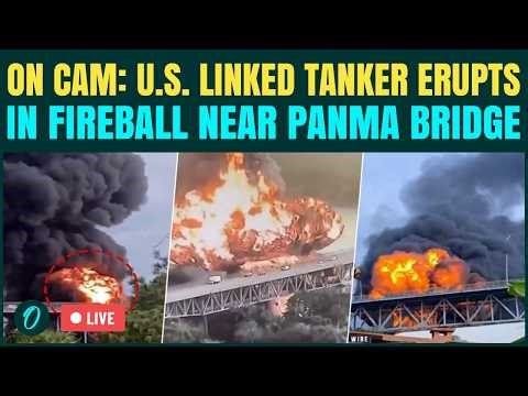 Panama Bridge Blast LIVE | Iran BOMBS U.S Oil Tanker Near Panama? Huge EXPLOSION On Cam | US LIVE