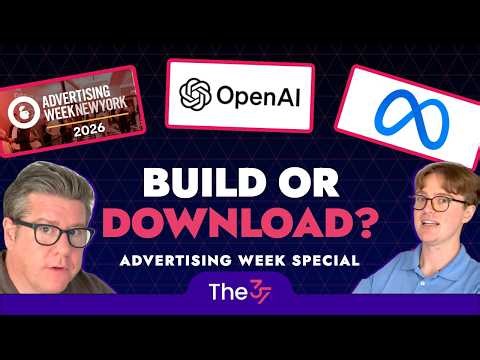 Advertising Week Special: Build What Matters, Download the Rest | The 37