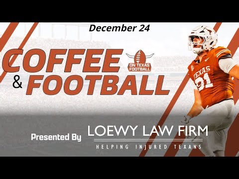 Coffee & Football - December 24 | Latest Texas Football News | Steve Sarkisian | Arch Manning
