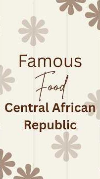 Central African Republic Most Famous Foods You Must Try! 🇨🇫 #centralafricanrepublic #reels #yt