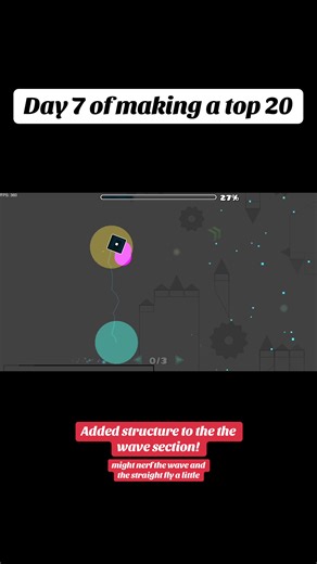 Creating a Top 20 Geometry Dash Layout: Day 7 Progress