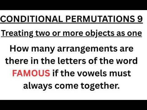 CONDITIONAL PERMUTATIONS 9 | Treating Two or More Objects As One.