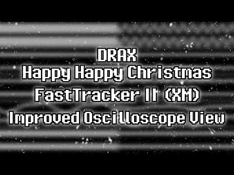 DRAX - “Happy Happy Christmas” (XM) [Improved Oscilloscope View]