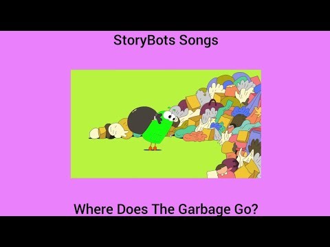 StoryBots Songs: Where Does The Garbage Go?