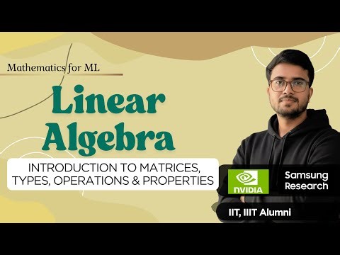 8.5 Matrices in Linear Algebra | Types, Operations & Properties | Linear Algebra for ML