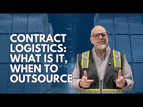 What is Contract Logistics: What is It, When to Outsource