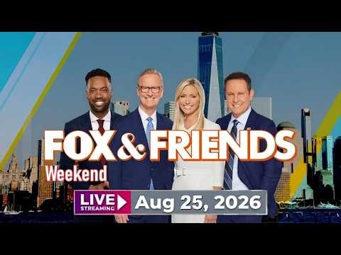[LIVE] Fox & Friends 08/25/2026 Live HD | FOX NEWS TRUMP LIVE August 25, 2026 Full HD