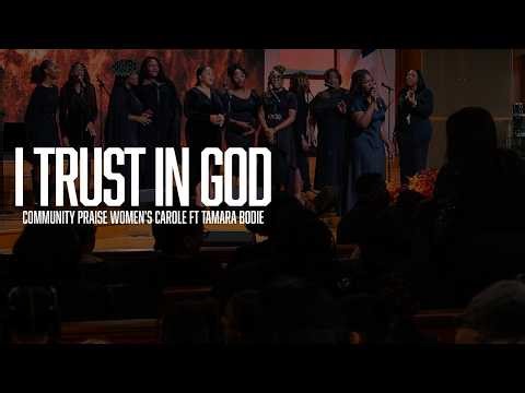 Community Praise Women's Corale ft. Tamara Bodie | "I Trust In God" Cover | #UNSCRIPTEDPRAISE