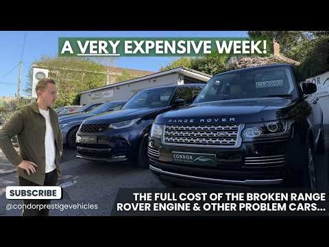 EXPENSIVE WEEK: Range Rover Engine Repair Bill Revealed, More Problem Cars But We Finished Strong!