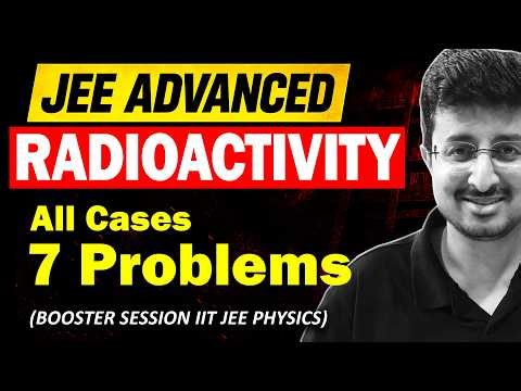 JEE ADV 2026: RADIOACTIVITY BOOSTER SESSION | Eduniti | Mohit Sir