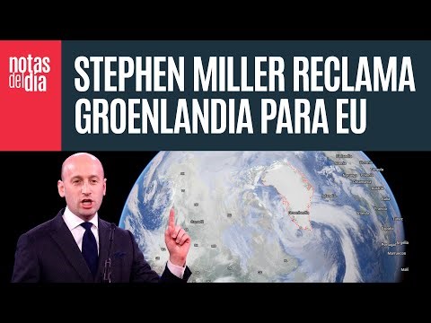 “Nadie va a luchar militarmente contra EU por Groenlandia”, advierte Stephen Miller