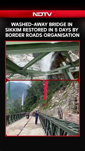 Washed-Away Bridge In Sikkim Restored In 5 Days By Border Roads Organisation