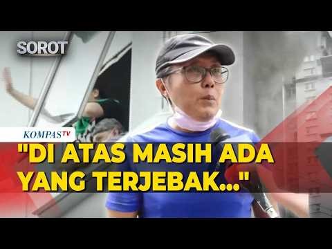 Kesaksian Penghuni Kebakaran Apartemen di Tanjung Duren: Di Atas Masih Ada yang Terjebak