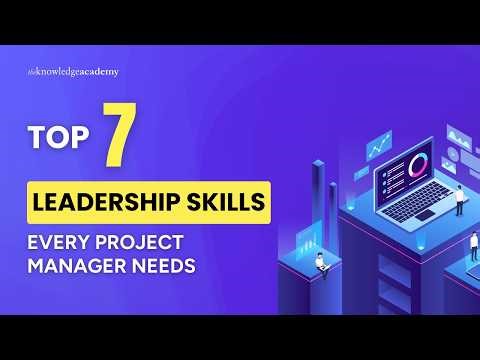 Top 7 Leadership Skills Every Project Manager Needs | The Knowledge Academy