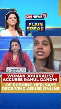 "He Messed Up With The Wrong Person": Journalist Allegedly Pushed By Rahul Gandhi Speaks To News18