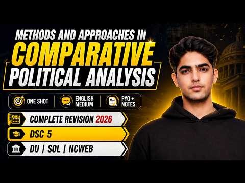 Methods and Approaches in Comparative Political Analysis | DSC-5 | One Shot BA Pol Science Hons eng