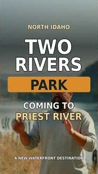 Two Rivers Park: A Game Changer for Priest River, Idaho