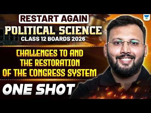 Class 12 Political Science | Challenges To & The Restoration of The Congress System - One Shot 🔥
