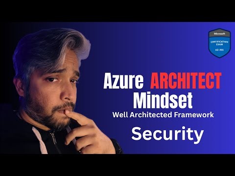 How to become a cloud architect (Azure Well-Architected Framework ): Security pillar explained