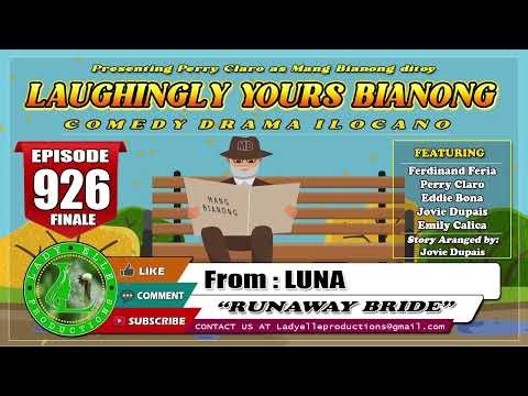 LAUGHINGLY YOURS BIANONG #926 (FINALE) - RUNAWAY BRIDE | LUNA | ILOCANO DRAMA | LADY ELLE PRODS