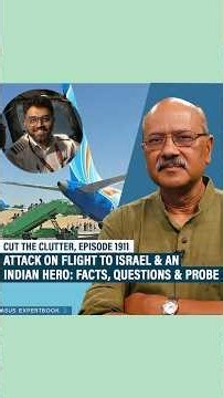 Attack on flight to Israel & an Indian hero: facts, questions & probe #CutTheClutter