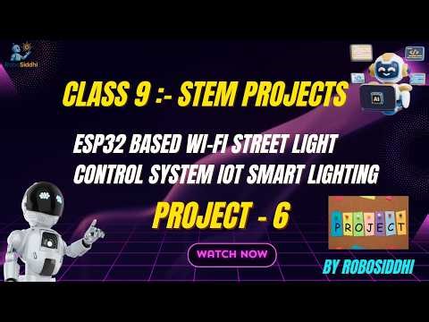 Class 9 STEM Project 6 | ESP32 Based Wi-Fi Street Light Control System | IoT Smart Lighting