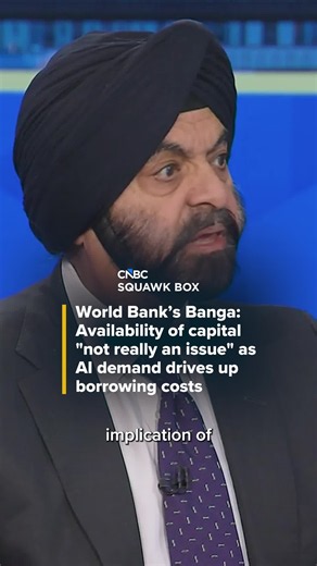 World Bank’s Banga: Availability of capital ‘not really an issue’ as AI demand drives up borrowing costs