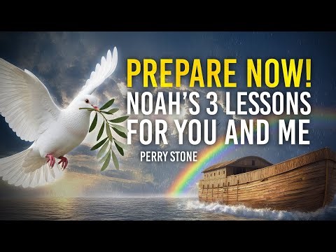 Prepare Now! Noah's 3 Lessons For You And Me | Perry Stone