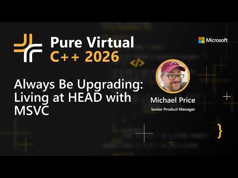 Always Be Upgrading: Living at HEAD with MSVC