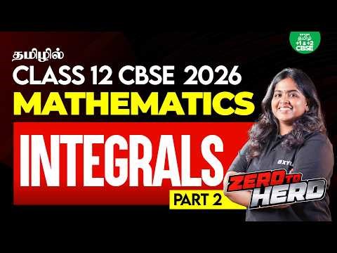 🚀ZERO TO HERO🦸🏻 Integrals - Part 2 | Class12 Maths | Xylem CBSE 11 & 12 Tamil
