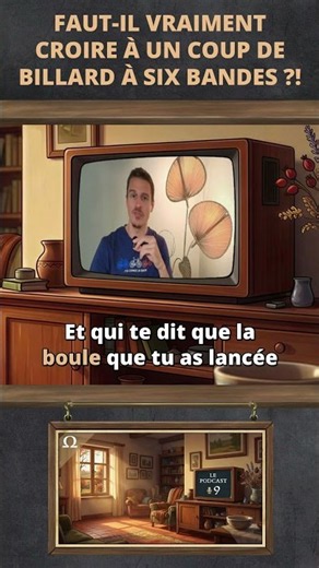 [POD#9-2] Faut-il vraiment croire à un coup de billard à six bandes ?!
