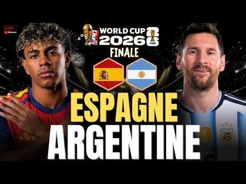 🔴🇦🇷🇪🇸 ARGENTINE - ESPAGNE LIVE / 🏆 FINALE DE LA COUPE DU MONDE 2026 ! / 🔥 MESSI VS LAMINE YAMAL