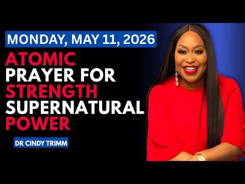Atomic Prayer for Strength & Supernatural Power | MAY 11 2026 | Dr. Cindy Trimm Nuclear Warfare