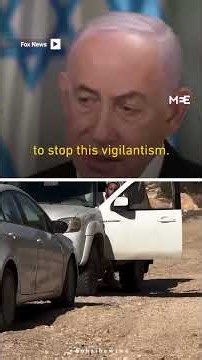 Netanyahu says accounts of settler violence in the West Bank is ‘much bloated’