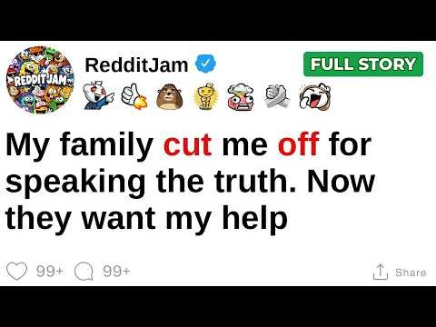 My family cut me off for speaking the truth. Now they want my help