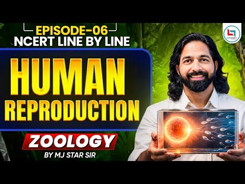 Human Reproduction | NCERT Line by Line | Basics to Advanced | Class 12 NEET | MJ Sir #neet2026