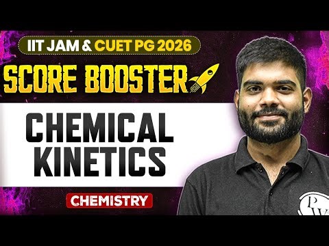Chemical Kinetics | IIT JAM/CUET PG 2026 | IIT JAM Chemistry | IIT JAM Score Booster | PW