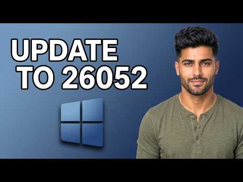 How to Update Windows 11 Build 26052 Major Update This Week [2026 Tutorial for Beginners]