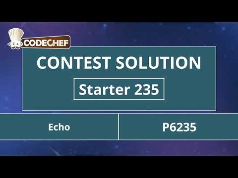 Echo | P6235 | Starter 235 | CodeChef Official Solution