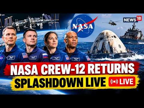 NASA SpaceX Crew-12 Returns: Dragon Splashdown After 8 Months In Space | LIVE | News18