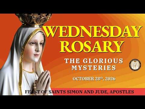 Holy Rosary Wednesday ❤️ October 28 2026 ❤️ Glorious Mysteries of the Rosary (Feast of Simon & Jude)