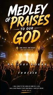 MEDLEY OF PRAISES TO OUR GOD | Gospel Praise & Worship #song #jesus #gospel #readaloud #english