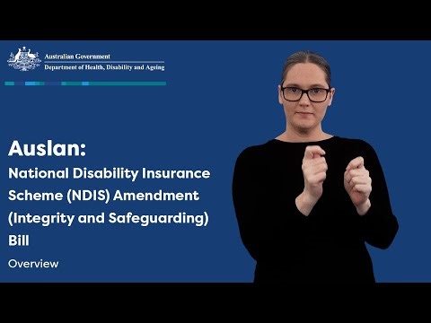 NDIS Amendment (Integrity and Safeguarding) Bill 2025 – Overview – Auslan video